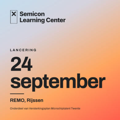 Uniek Semicon Learning Center opent op 24 september in Twente